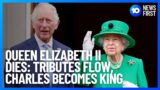Queen Elizabeth II Death: Tributes Flow, What Happens Next For King Charles III | 10 News First