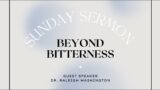 Redeemer Church Sermon / Dr. Raleigh Washington / Beyond Bitterness 08.28.22