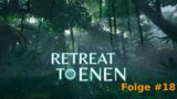 Retreat to Enen Part 18