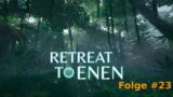 Retreat to Enen Part 23