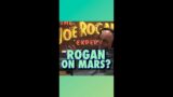 Rogan on Mars?  #Shorts
