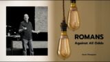 Romans | Against All Odds | Kevin Thompson