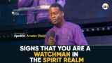 SIGNS THAT YOU ARE A WATCHMAN IN THE SPIRIT REALM  ||  APOSTLE AROME OSAYI