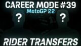 SO MANY RIDER TRANSFERS!?!? | MotoGP 22 – Career Mode | Episode 39