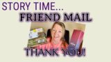 STORY TIME ~Friend MAIL ~ LOOK AT THIS!