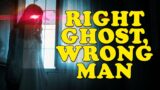 Scared to Death | Right Ghost, Wrong Man