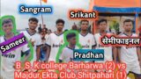 Semifinal 2 // B.S.K College (2) vs Majdur Ekta Club Shitpahari (0)//At Shitpahari
