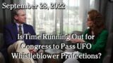 Sept 28, 2022 – Is Time Running Out for Congress to Pass UFO Whistleblower Protections?