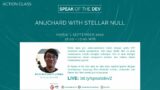 Speak of the Dev #2 – Anuchard with Stellar Null