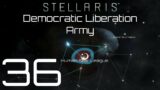 Stellaris | Democratic Liberation Army | Episode 36