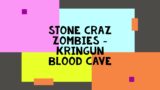 Stone Craz Zombies – Kringun Blood Cave