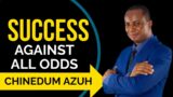 Success Against All Odds || Apostle Chinedum Azuh