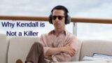 Succession – Why Kendall Isn't A Killer