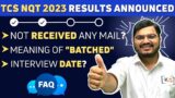 TCS NQT 2023 Results are Out || Not Received Result Mail? || Meaning of "Batched" || Interview Date?