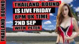 THAILAND BOUND IS LIVE FRIDAY 2ND SEPTEMBER 8PM, UK TIME