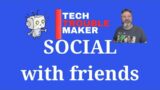 Tech Troublemaker Social with Friends