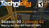 Technicity (Season 00 Episode 02) Making the Mini Iep Flat! (SP)
