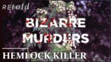The Hemlock Killer | Bizarre Murders (Full True Crime Documentary) | Retold