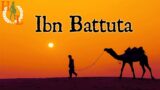 The Incredible Journey of Medieval Adventurer Ibn Battuta