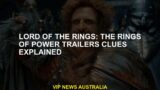 The Lord of the Rings: The tracks of the trailers of the power rings explained