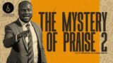 The Mystery of Praise 2 | Pastor Muyiwa Areo