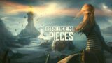 The first 26 minutes! Broken Pieces