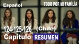 Todo Por Mi Familia-Capitulo 124-125-126 RESUMEN-Episodio 124-125-126 (Chile)