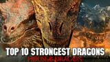 Top 10 Strongest And Terrifying Dragons In The Game Of Thrones Universe – Explored