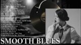 Top 40 Best Smooth Jazz Blues Music – Relaxing The Best Slow Blues Guitar – Blues Rock/Blues Ballads