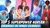 Top 5 Best Superpower Korean Dramas in Hindi Dubbed | Best Korean Drama in Hindi Dubbed | Mx Player