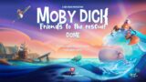Trailer – Moby Dick Friends To The Rescue! DOME