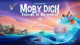 Trailer – Moby Dick Friends To The Rescue! VR