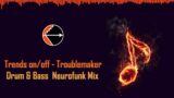 Trendsonoff – Troublemaker (Drum & Bass Neurofunk Mix)