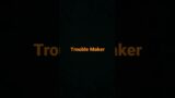 Trouble Maker (Official Rap Short)
