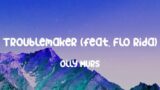 Troublemaker (feat. Flo Rida) – Olly Murs, Miley Cyrus, Charlie Puth,… (Lyrics)