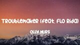 Troublemaker (feat. Flo Rida) – Olly Murs, Miley Cyrus, Justin Bieber,… (Lyrics)