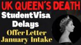 UK Queen's Death Delay Visa Process? Offer Letter January 2023 Intake International Students Updates