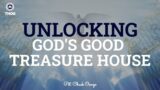 UNLOCKING GOD'S GOOD TREASURE HOUSE