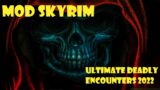 Ultimate Deadly Encounters 2022.MOD SKYRIM. MOD for BOLD AND COURAGEOUS subtitles