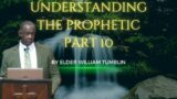 Understanding The Prophetic 10 Elder William Tumblin