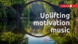 Uplifting Motivation music and beautiful nature relaxation video, feat. VIBE TRACKS