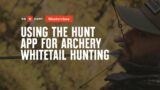 Using the Hunt App For Archery Whitetail Hunting- onX Hunt Masterclass