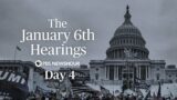 WATCH LIVE: Jan. 6 Committee hearings – Day 4
