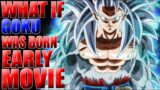 WHAT IF GOKU WAS BORN EARLY? MOVIE