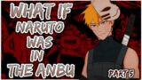 What If Naruto Was In The ANBU | Part 5