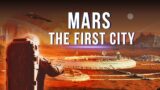 What Will The First City On Mars Look Like?