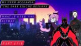 What if Deku was Batman Part Five – "My Hero Acedamia: The Dark Knight Returns"