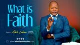 What is Faith? – Pastor Alph Lukau