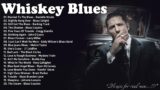Whiskey Blues Music Playlist – A Little Whiskey And Midnight Blues | Moody Blues Songs For You