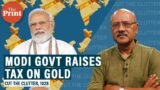 Why Modi govt raised duty on gold to cut imports, why it will cheer smugglers